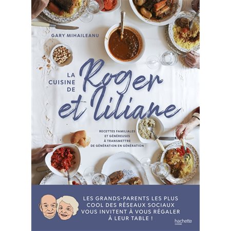 La cuisine de Roger et Liliane : Recettes familiales et généreuses à transmettre de génération en génération