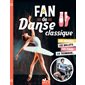 Fan de danse classique : Les origines, les ballets, les stars, la technique ...