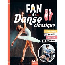 Fan de danse classique : Les origines, les ballets, les stars, la technique ...