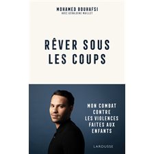 Rêver sous les coups : Mon combat contre les violences faites aux enfants