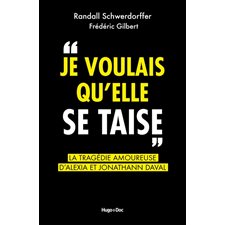 Je voulais qu''elle se taise : La tragédie amoureuse d'Alexia et Jonathann Daval