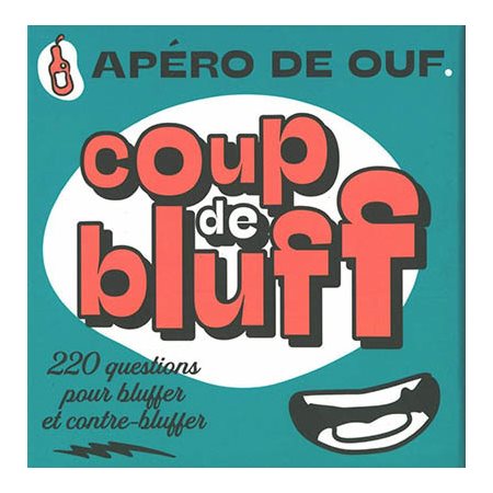 Coup de bluff : Apéro de ouf : 220 questions pour bluffer et contre-bluffer