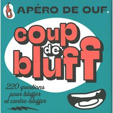 Coup de bluff : Apéro de ouf : 220 questions pour bluffer et contre-bluffer