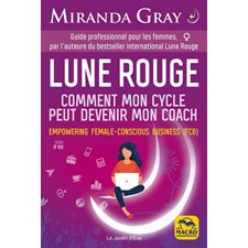 Lune rouge : Comment mon cycle peut devenir mon coach : Empowering female-conscious business (FCB)