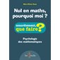 Nul en maths, pourquoi moi ? : Concrétement, que faire ? : Psychologie des mathématiques