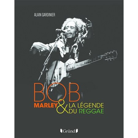 Bob Marley & la légende du reggae