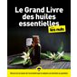 Le grand livre des huiles essentielles pour les nuls