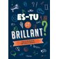 Es-tu si brillant ? : 10 ans et + : Plus de 230 activités pour tester ta cervelle !