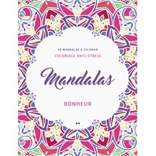 Mandalas Bonheur : 40 mandalas à colorier : Carnet de coloriage anti-stress