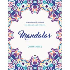 Mandalas Confiance : 40 mandalais à colorier : Carnet de coloriage anti-stress