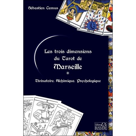 Les trois dimensions du tarot de Marseille : Divinatoire, alchimique, psychologique
