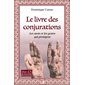 Le livre des conjurations : Les mots et les gestes qui protègent