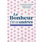 Le bonheur, c''est les autres : Guide de développement collectif