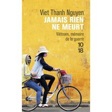 Jamais rien ne meurt (FP) : Viêtnam, mémoire de la guerre