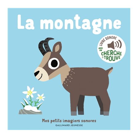 La montagne : Mes petits imagiers sonores : Avec un cherche et trouve