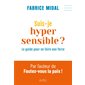 Suis-je hypersensible ? : Le guide pour en faire une force