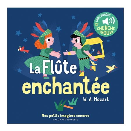 La flûte enchantée : Mes petits imagiers sonores : Avec un cherche et trouve