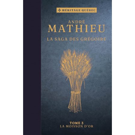 La saga des Grégoire T.03 : La moisson d'or : Couverture rigide