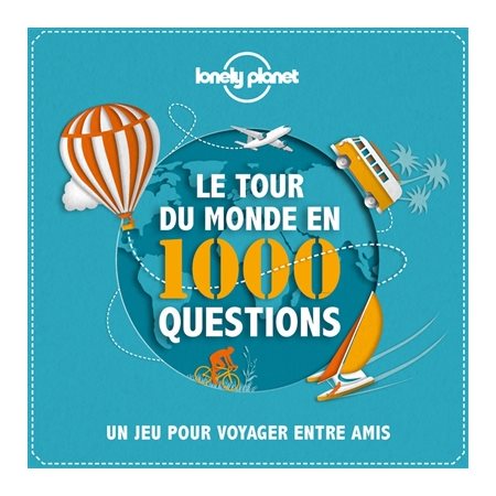 Le tour du monde en 1 000 questions : Lonely planet : Un jeu pour voyager entre amis
