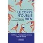 Le corps n'oublie rien (FP) : Le cerveau, l'esprit, le corps dans la guérison du traumatisme