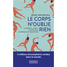 Le corps n'oublie rien (FP) : Le cerveau, l'esprit, le corps dans la guérison du traumatisme