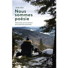 Nous sommes poésie : Rencontres sur les sentiers de la poéticité essentielle