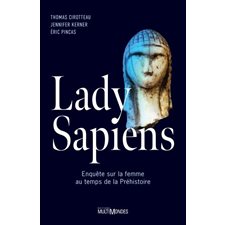 Lady Sapiens : Enquête sur la femme au temps de la Préhistoire