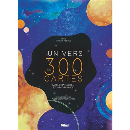 L'univers en 300 cartes : Images satellites et infographie