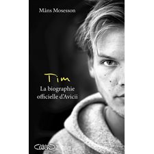 Tim : La biographie officielle d'Avicii