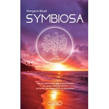 Symbiosa : Que du court terme, pas d'attachement. Le roman choc de l'amour au temps des générations au jour le jour
