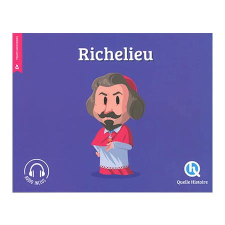 Richelieu : Histoire jeunesse. Temps modernes : Quelle histoire