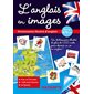 L'anglais en images : Pour les 8 / 12 ans : Dictionnaire illustré d'anglais : Plus de 1000 mots, avec un CD audio & 22 thèmes
