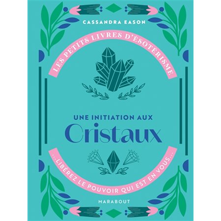 Une initiation aux cristaux : Les petits livres d'ésotérisme