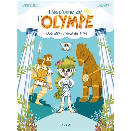 L'espionne de l'Olympe T.01 : Opération cheval de Troie