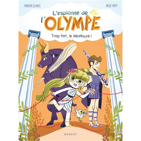 L'espionne de l'Olympe T.02 : Trop fort, le Minotaure !