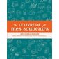 Le livre de mes souvenirs : Que j'aimerais partager avec mes petits-enfants et toute ma famille