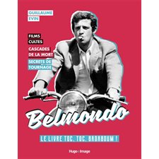 Belmondo : Le livre toc, toc, badamoum ! : Films cultes, cascades de la mort, secrets de tournage