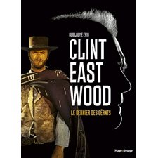 Clint Eastwood : Le dernier des géants