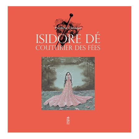 Isidore Dé : Couturier des fées