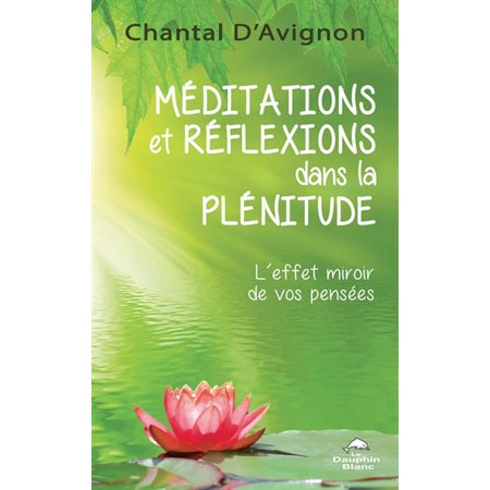 Méditations et réflexions dans la plénitude : L'effet miroir de vos pensées