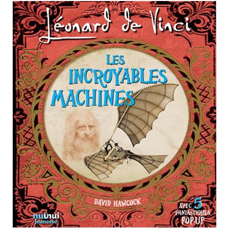 Léonard de Vinci : Les incroyables machines : Avec 5 fantastiques pop-up !