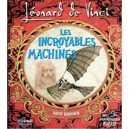 Léonard de Vinci : Les incroyables machines : Avec 5 fantastiques pop-up !