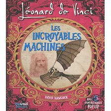 Léonard de Vinci : Les incroyables machines : Avec 5 fantastiques pop-up !