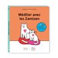 Méditer avec les Zamizen : 5 aventures, 5 chansons et 5 méditations guidés à écouter : QR code + CD inclus