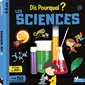 Les sciences : Dis pourquoi ?