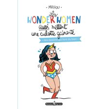 Les wonderwomen aussi mettent une culotte gainante : Bande dessinée : Des dessins qui font du bien