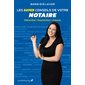 Les super conseils de votre notaire : Démarches, explications, astuces de pro