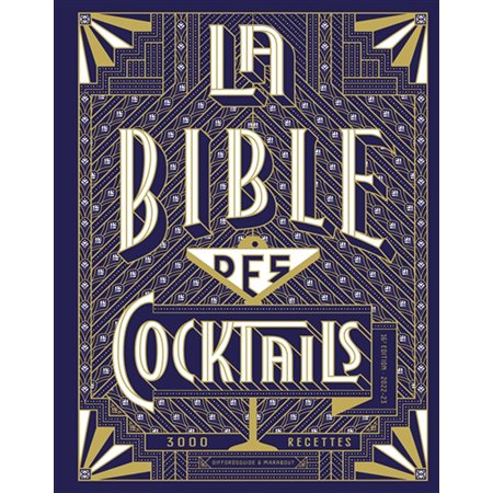 La bible des cocktails : 3 000 recettes