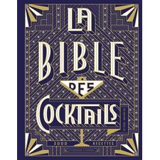 La bible des cocktails : 3 000 recettes