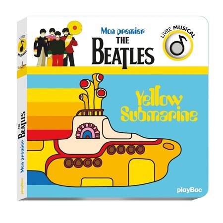 Mon premier The Beatles : Yellow submarine : Livre musical